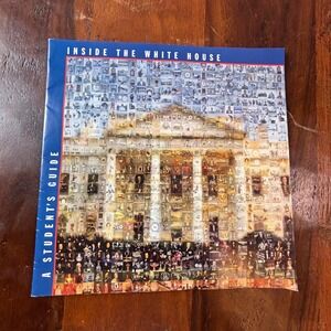 Inside The White House A Student's Guide 2004 White House Historical Association